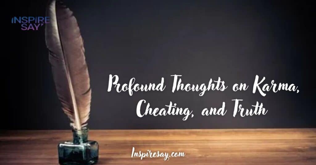 Profound Thoughts on Karma, Cheating, and Truth