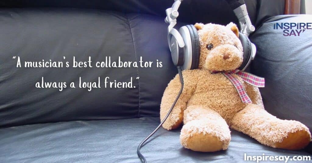 Quotes About Musicians and Friendship