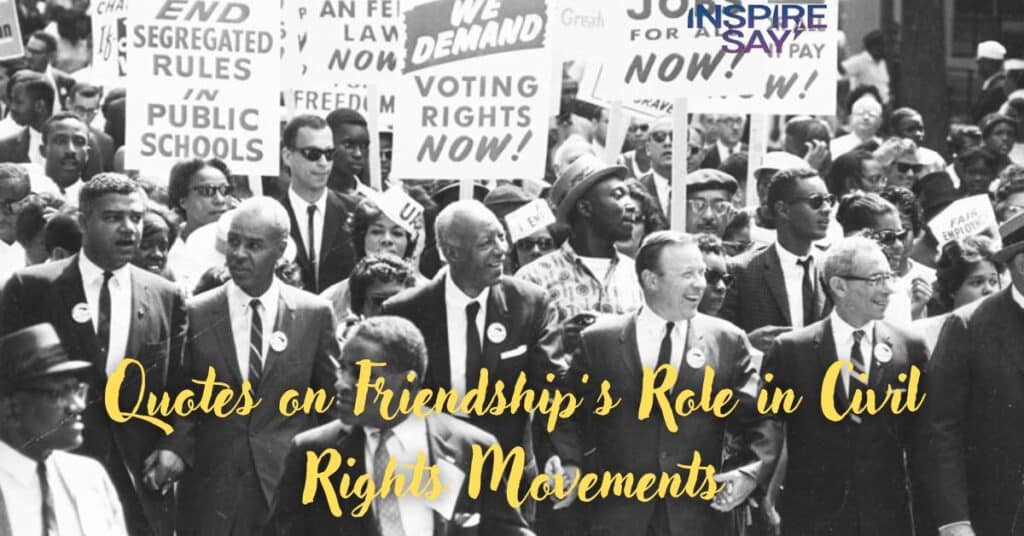 Quotes on Friendship’s Role in Civil Rights Movements