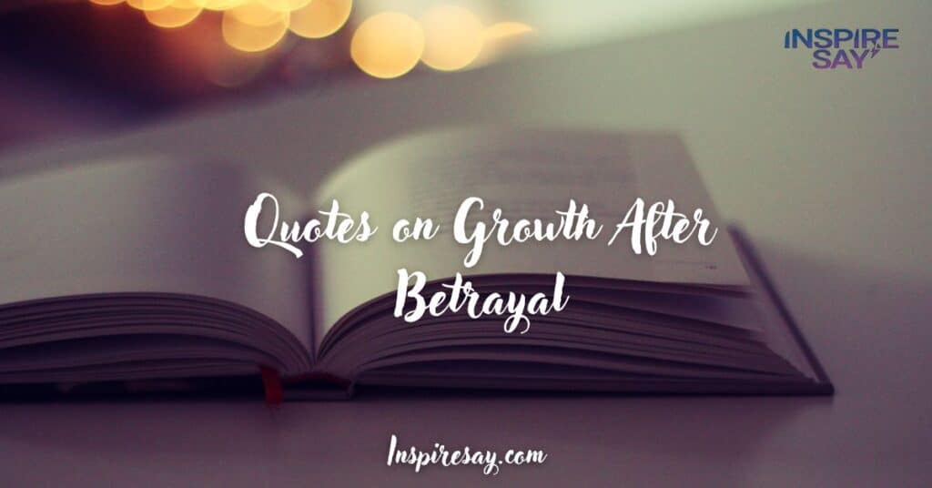 Quotes on Growth After Betrayal