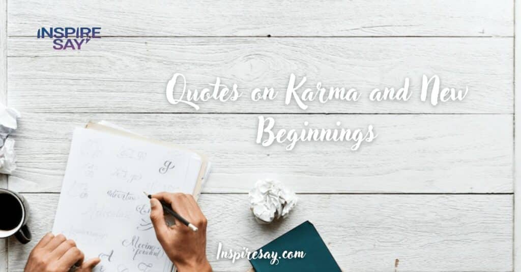 Quotes on Karma and New Beginnings