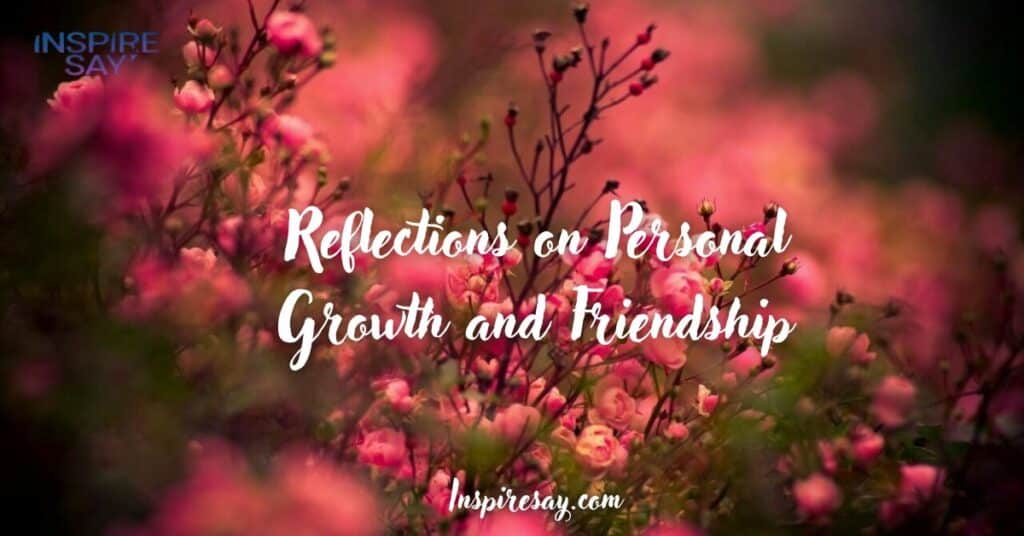 Reflections on Personal Growth and Friendship