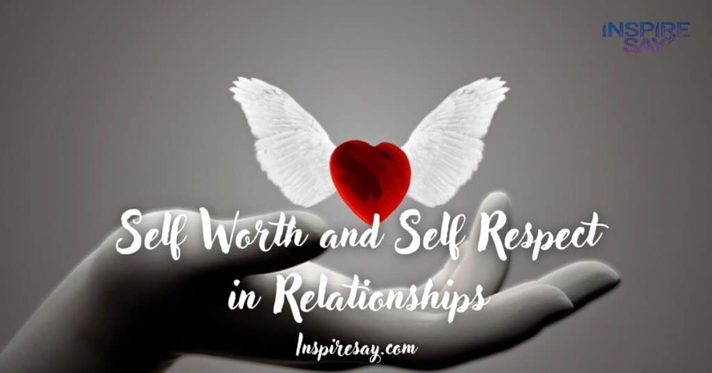 Self-Worth and Self-Respect in Relationships