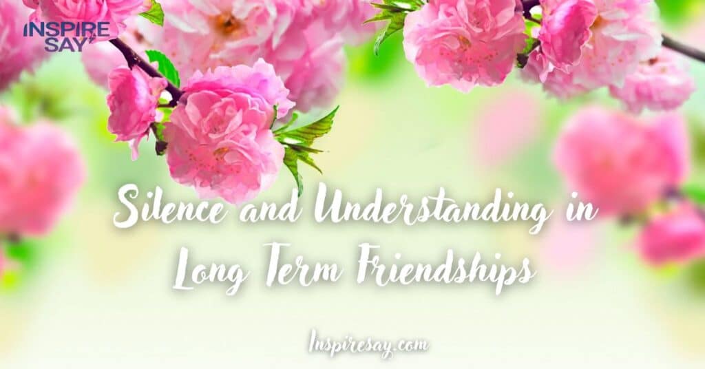 Silence and Understanding in Long-Term Friendships