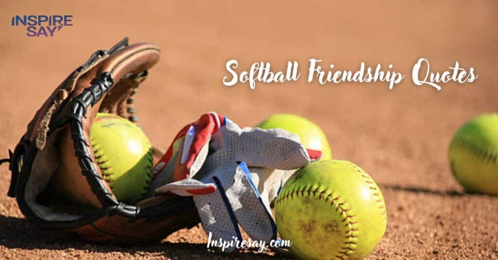 Softball Friendship Quotes