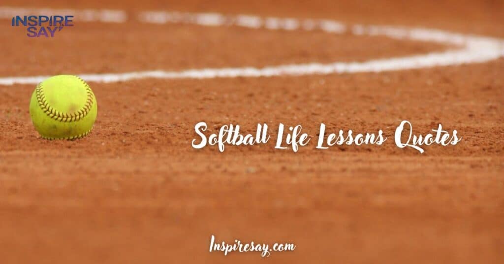 Softball Life Lessons Quotes