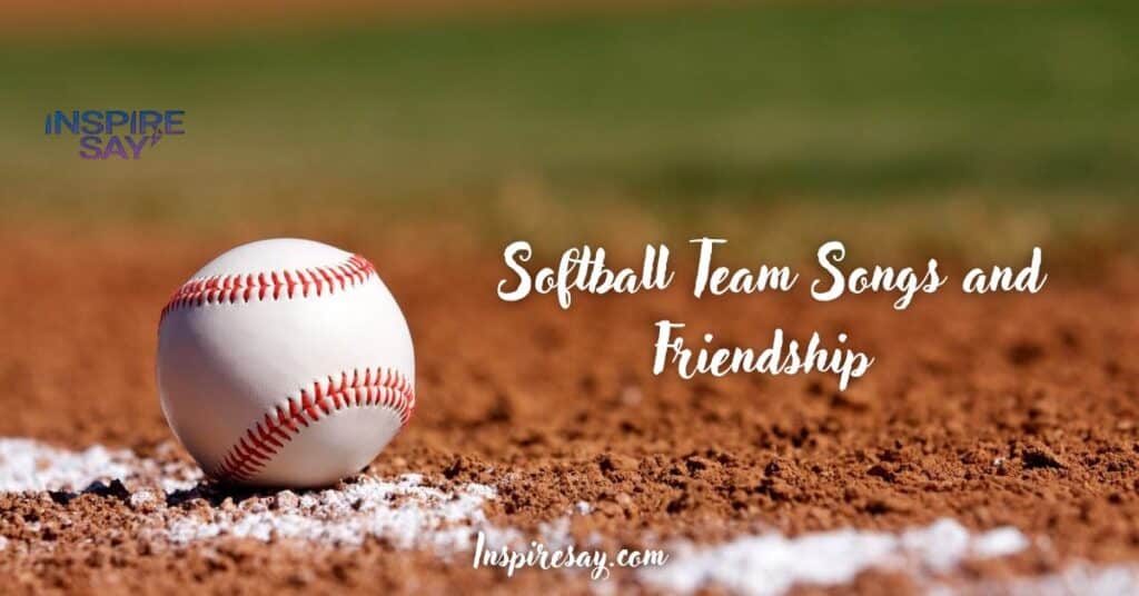 Softball Team Songs and Friendship