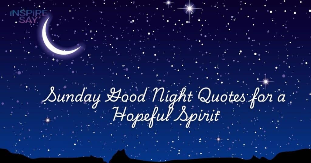 Sunday Good Night Quotes for a Hopeful Spirit