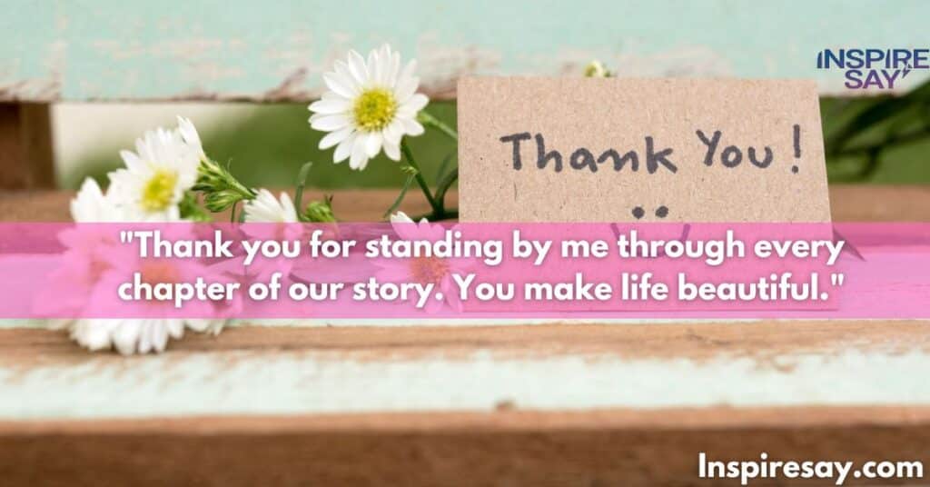 "Thank you for standing by me through every chapter of our story. You make life beautiful."