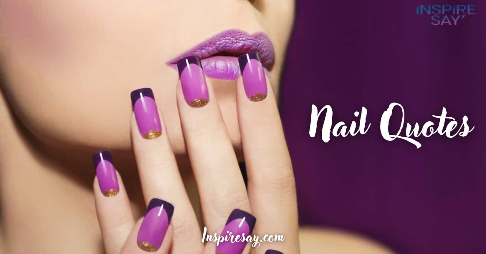 Top 190 Nail Quotes & Captions to Make Your Manicure Shine!