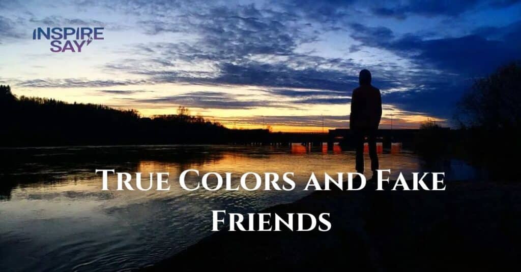 True Colors and Fake Friends