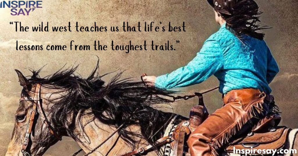 Wild West Inspiration and Life Lessons