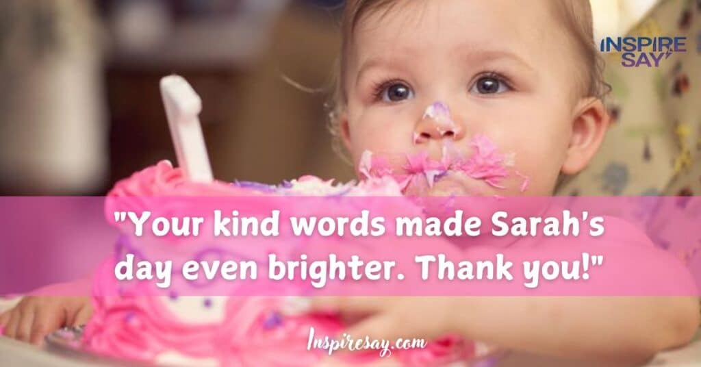 "Your kind words made Sarah's day even brighter. Thank you!"