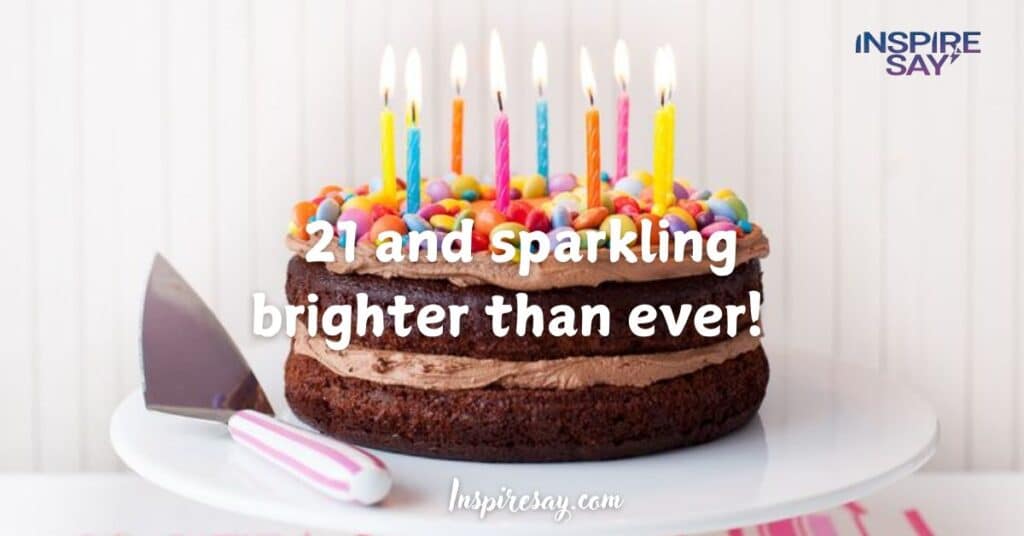 21 and sparkling brighter than ever!