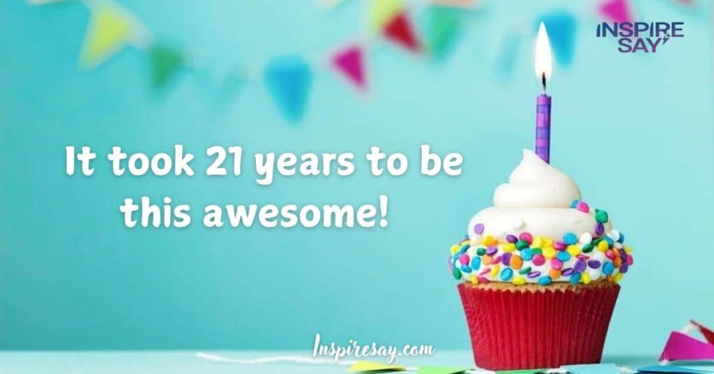 It took 21 years to be this awesome!