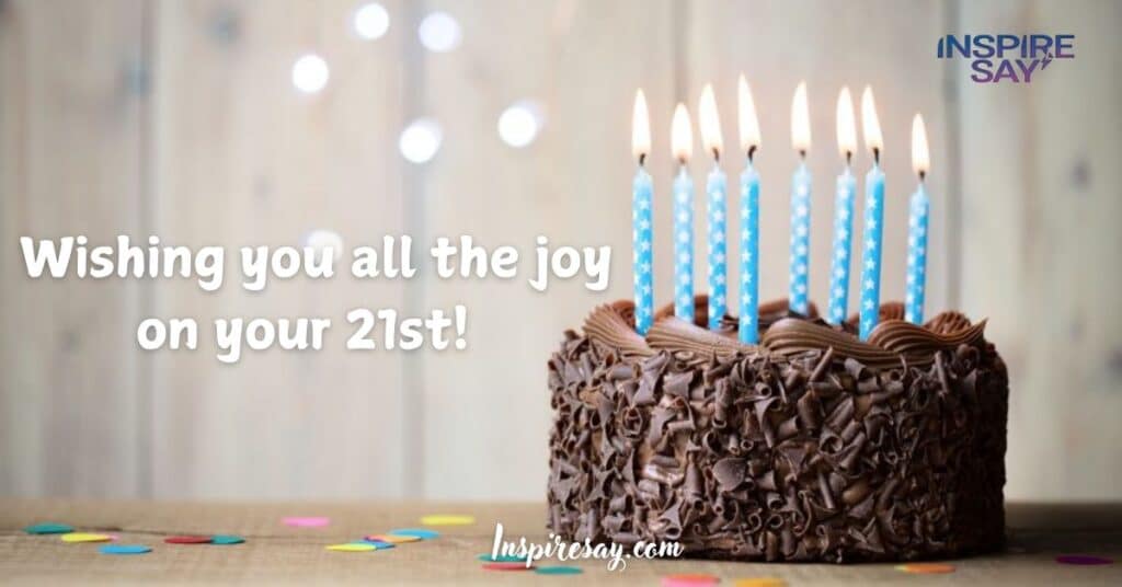 Wishing you all the joy on your 21st!