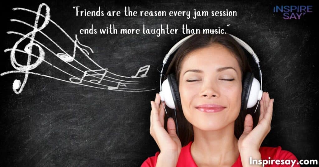 Musical Humor Sayings to Celebrate Friendship