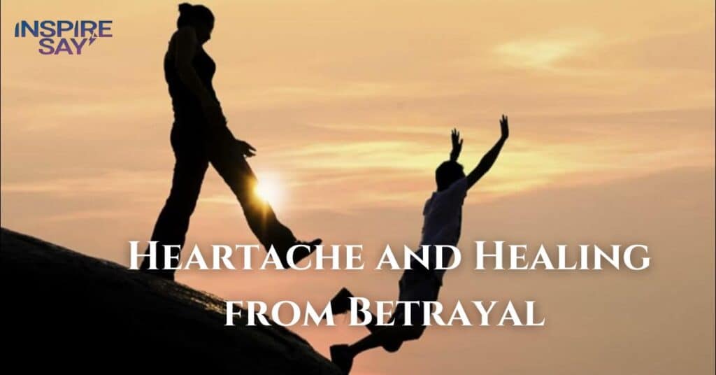 Heartache and Healing from Betrayal