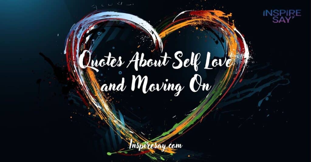 Quotes About Self-Love and Moving On