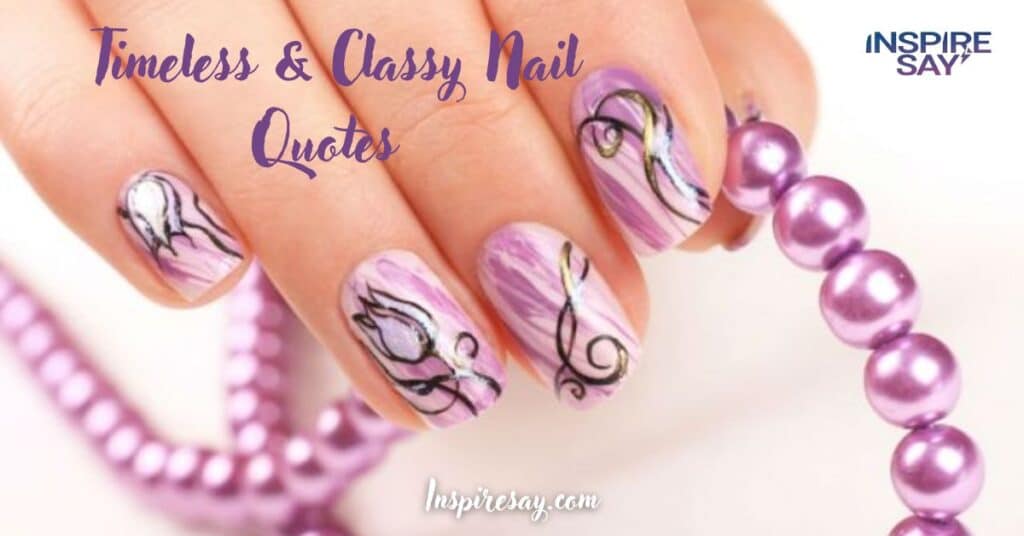 Timeless & Classy Nail Quotes