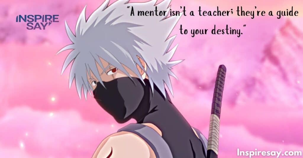 Kakashi Mentor Quotes: Guiding the Next Generation