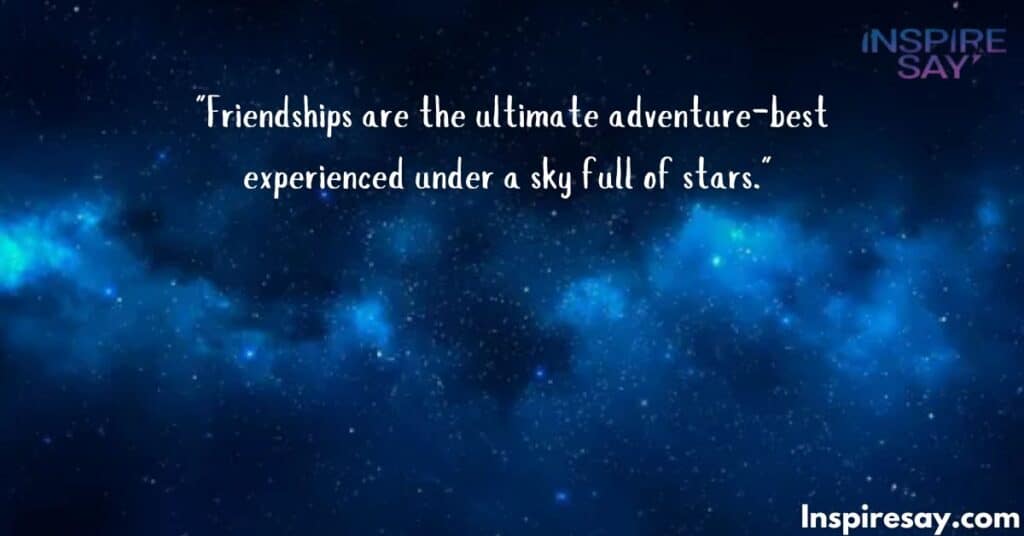 Night Sky Friendship Quotes with a Touch of Adventure