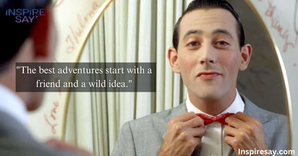 Pee wee Herman Quotes