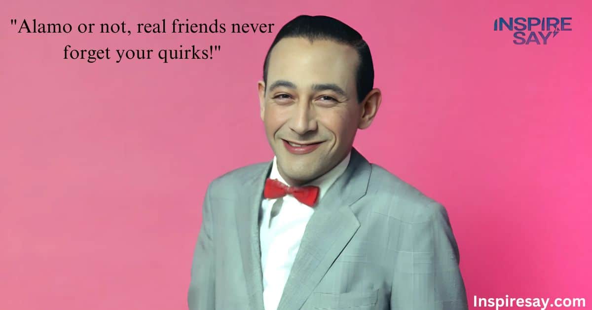 Pee Wee Herman Quotes