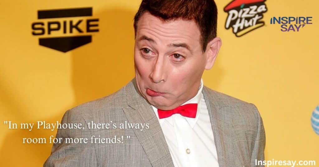 Pee wee Herman Quotes