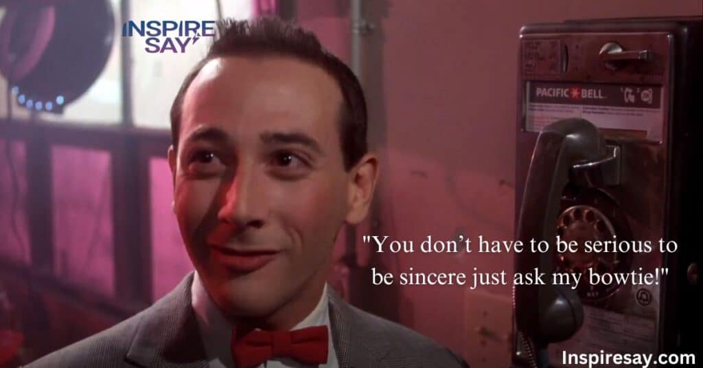 Pee wee Herman Quotes